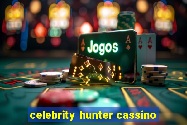 celebrity hunter cassino